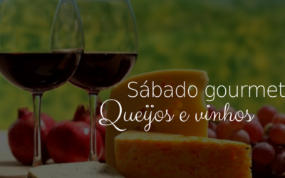 Sábado gourmet: Queijos e vinhos