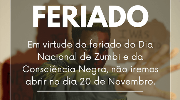 FERIADO CONSCIÊNCIA NEGRA